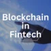 What Are The Applications of Blockchain in Fintech?